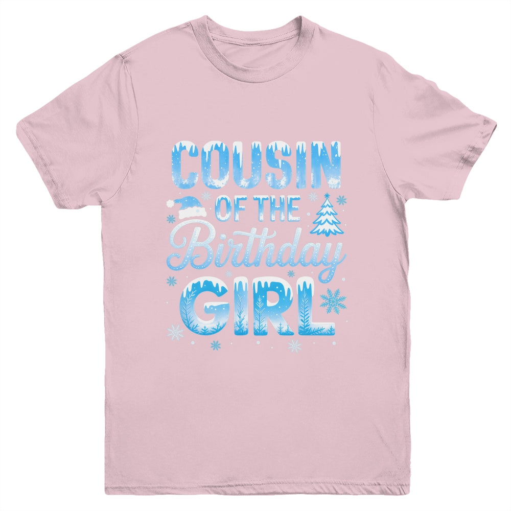 Cousin Of The Birthday Girl Snowflakes Winter Family Matching Youth Shirt | teecentury
