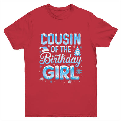 Cousin Of The Birthday Girl Snowflakes Winter Family Matching Youth Shirt | teecentury