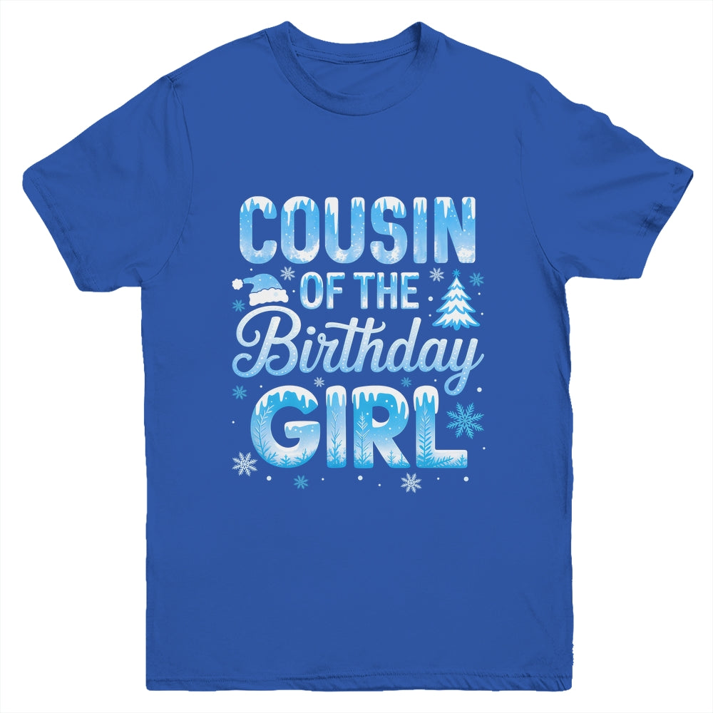 Cousin Of The Birthday Girl Snowflakes Winter Family Matching Youth Shirt | teecentury