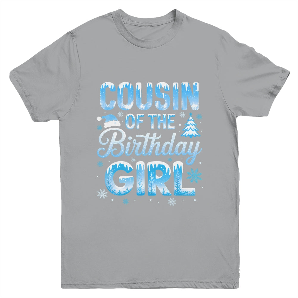 Cousin Of The Birthday Girl Snowflakes Winter Family Matching Youth Shirt | teecentury