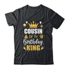 Cousin Of The Birthday King Boys Men Bday Party For Him Shirt & Hoodie | teecentury