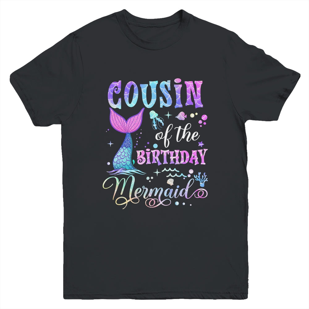 Cousin Of The Birthday Mermaid Girl Bday Party Squad Family Youth Shirt | teecentury