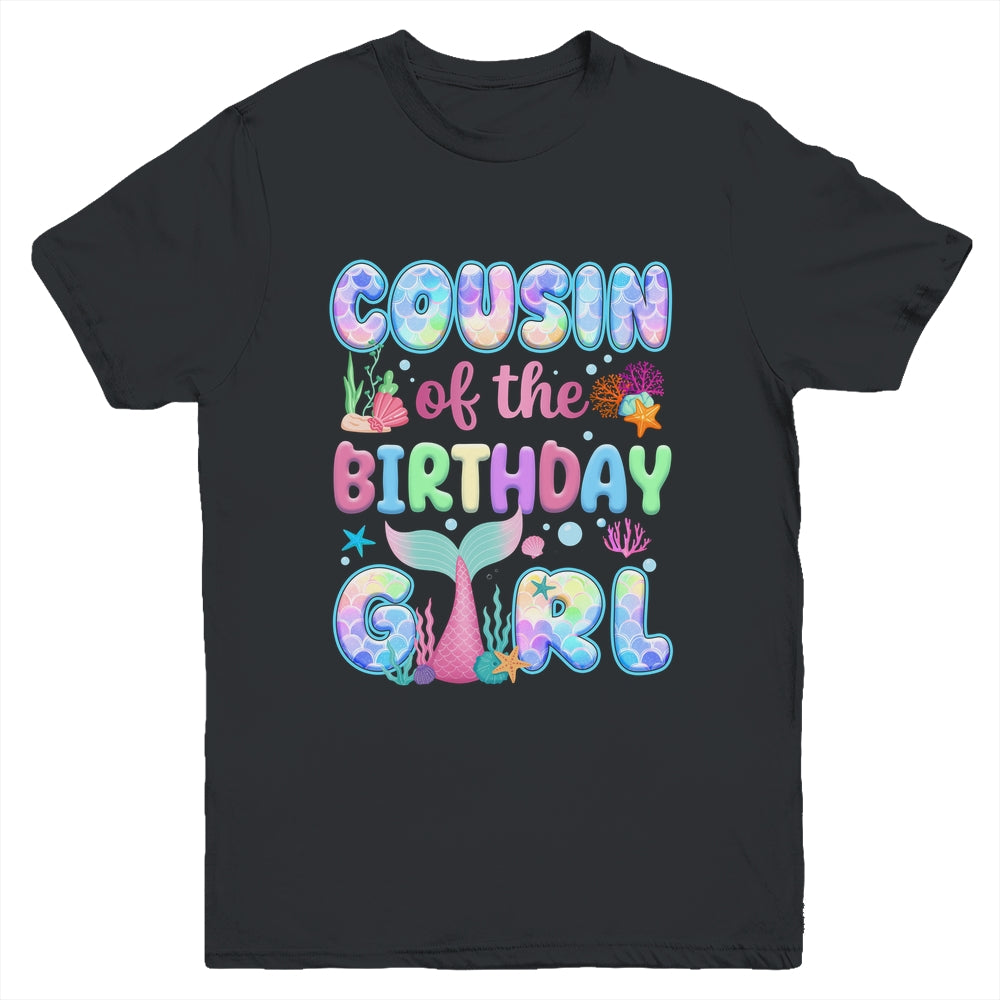 Cousin Of The Birthday Mermaid Girl Family Matching Party Youth Shirt | teecentury