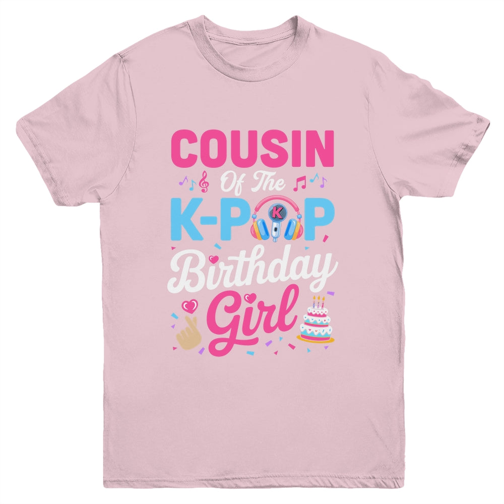 Cousin Of The K-Pop Birthday Girl Korean Music Family Youth Shirt | teecentury