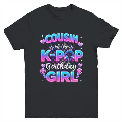 Cousin Of The K-Pop Birthday Girl Korean Music Lovers Youth Shirt | teecentury