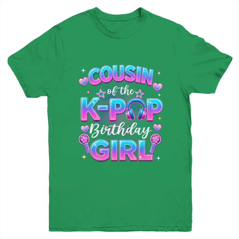 Cousin Of The K-Pop Birthday Girl Korean Music Lovers Youth Shirt | teecentury