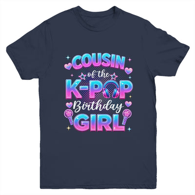 Cousin Of The K-Pop Birthday Girl Korean Music Lovers Youth Shirt | teecentury