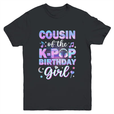Cousin Of The K-Pop Birthday Girl Matching Family Music Youth Shirt | teecentury