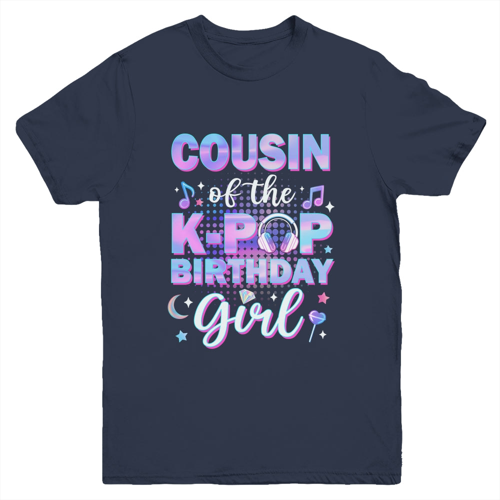 Cousin Of The K-Pop Birthday Girl Matching Family Music Youth Shirt | teecentury