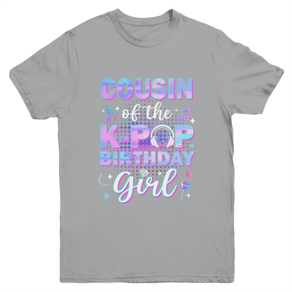 Cousin Of The K-Pop Birthday Girl Matching Family Music Youth Shirt | teecentury
