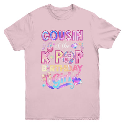 Cousin Of The K-Pop Birthday Girls Korean Music Lovers Youth Shirt | teecentury