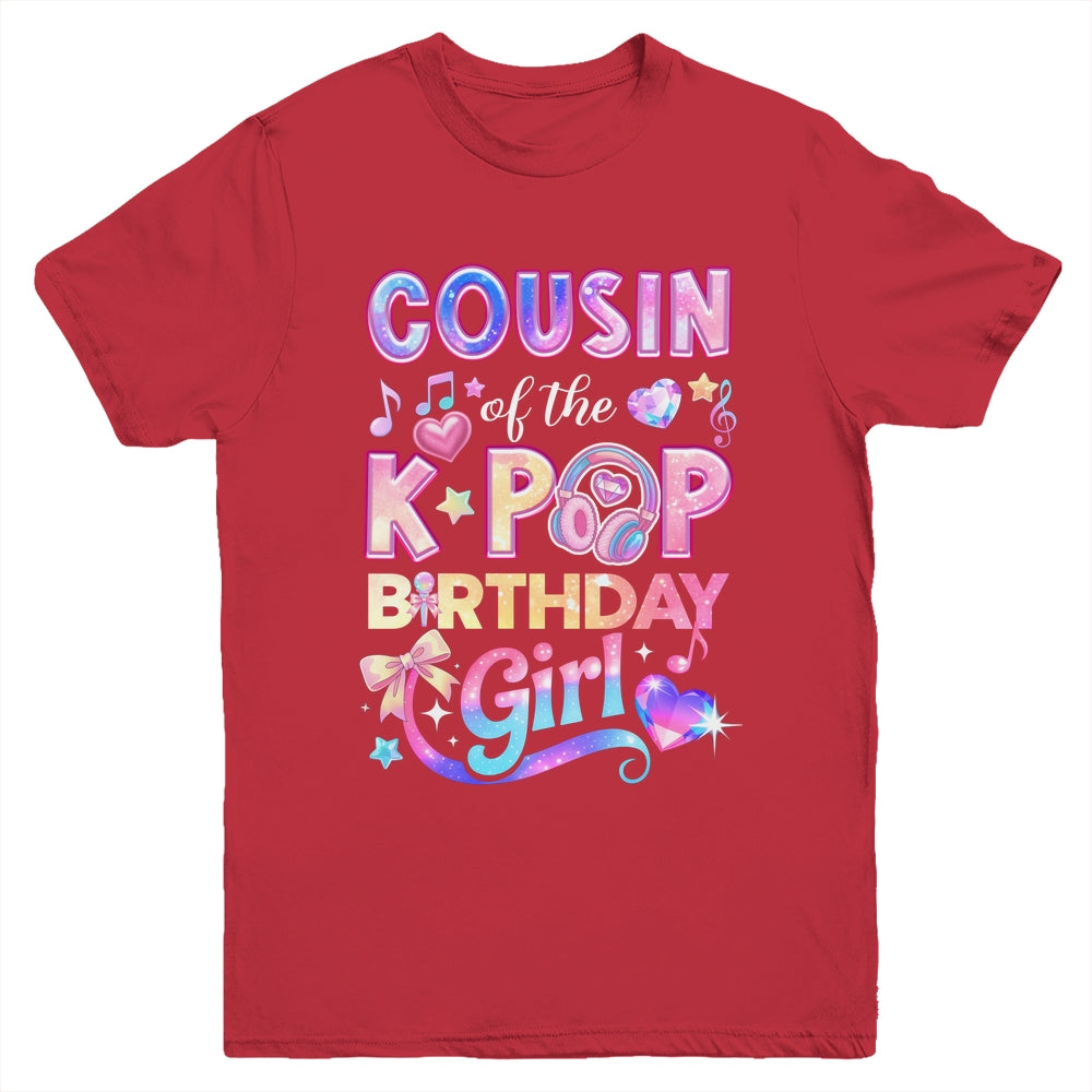 Cousin Of The K-Pop Birthday Girls Korean Music Lovers Youth Shirt | teecentury