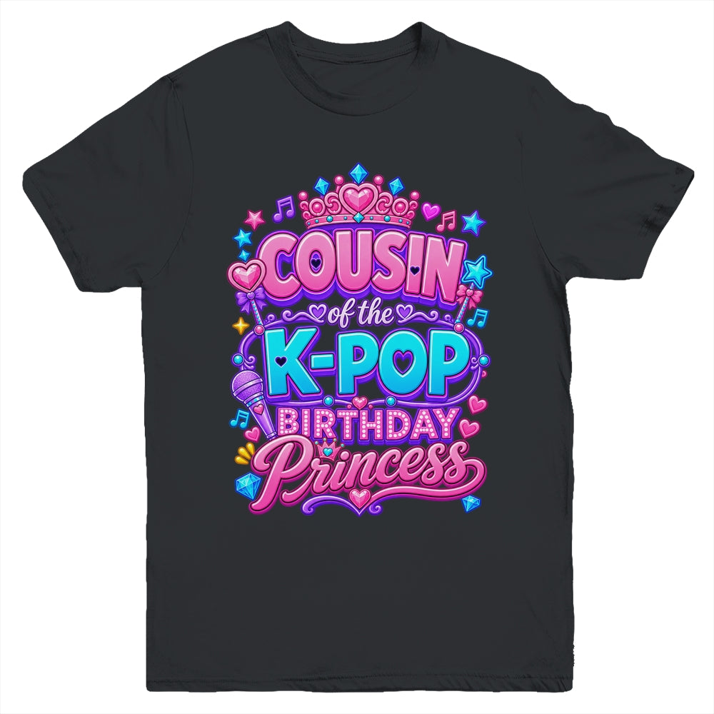 Cousin Of The K-Pop Birthday Princess Korean Music Lovers Youth Shirt | teecentury