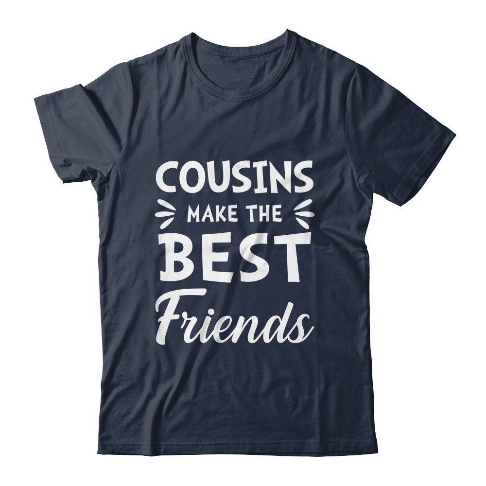 Cousins Make The Best Friends Funny Happy Family Shirt & Tank Top | teecentury