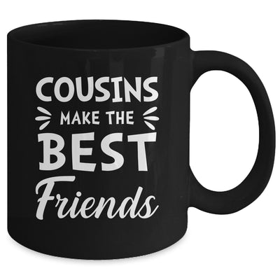 Cousins Make The Best Friends Funny Happy Family Mug | teecentury