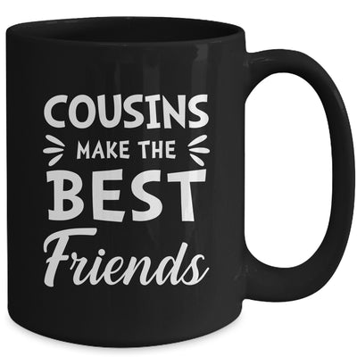 Cousins Make The Best Friends Funny Happy Family Mug | teecentury