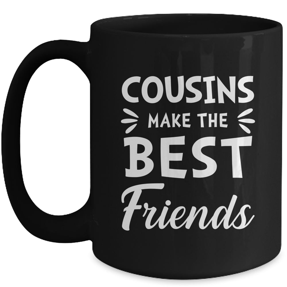 Cousins Make The Best Friends Funny Happy Family Mug | teecentury