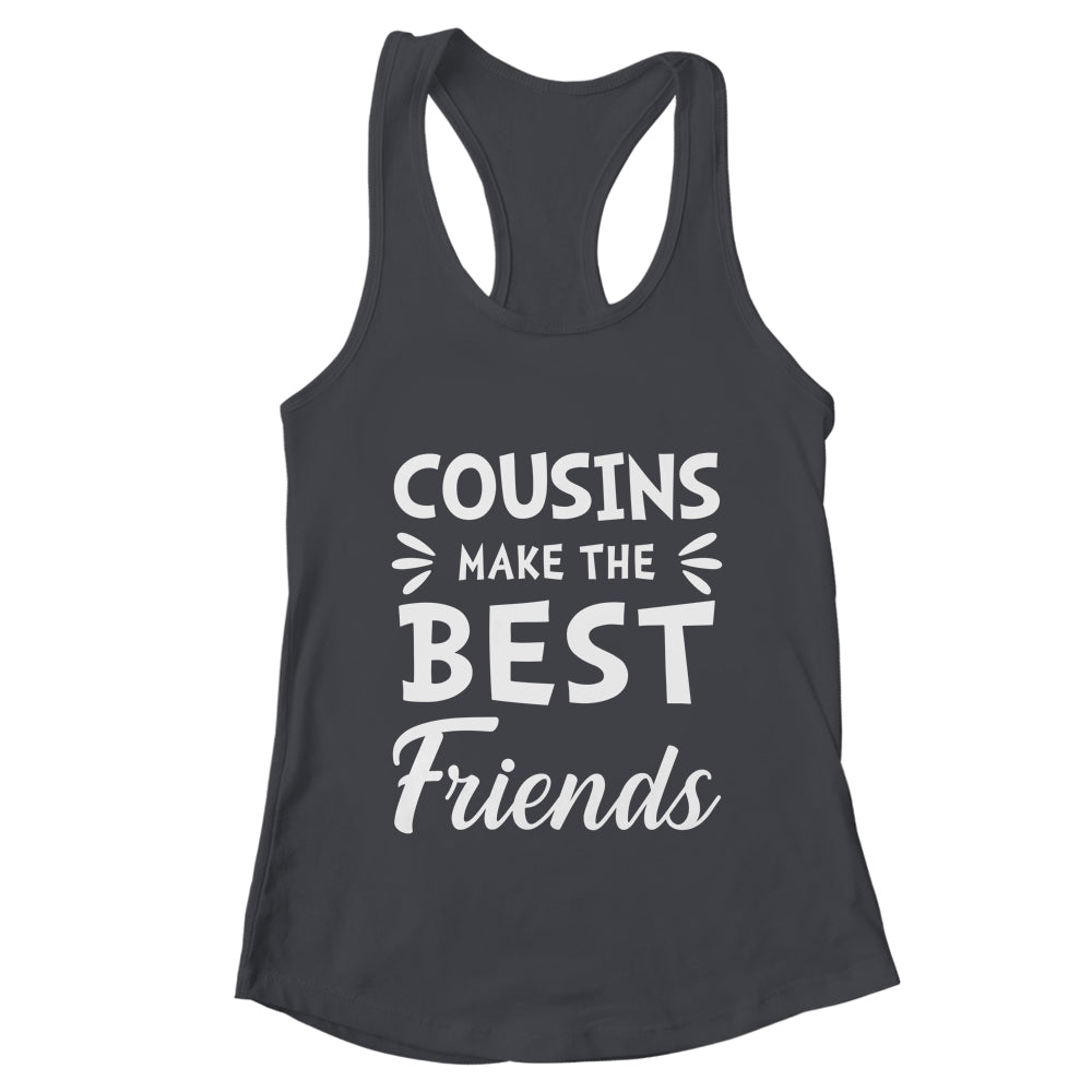 Cousins Make The Best Friends Funny Happy Family Shirt & Tank Top | teecentury
