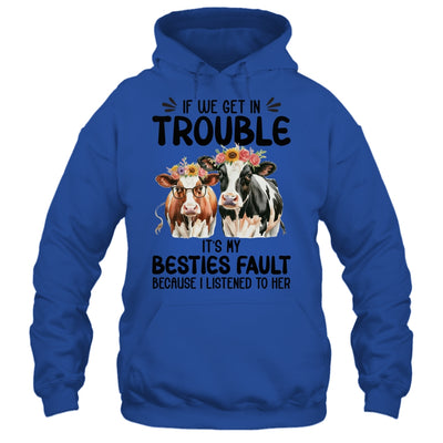 Cow If We Get In Trouble It's My Besties Fault Funny Women Shirt & Tank Top | teecentury