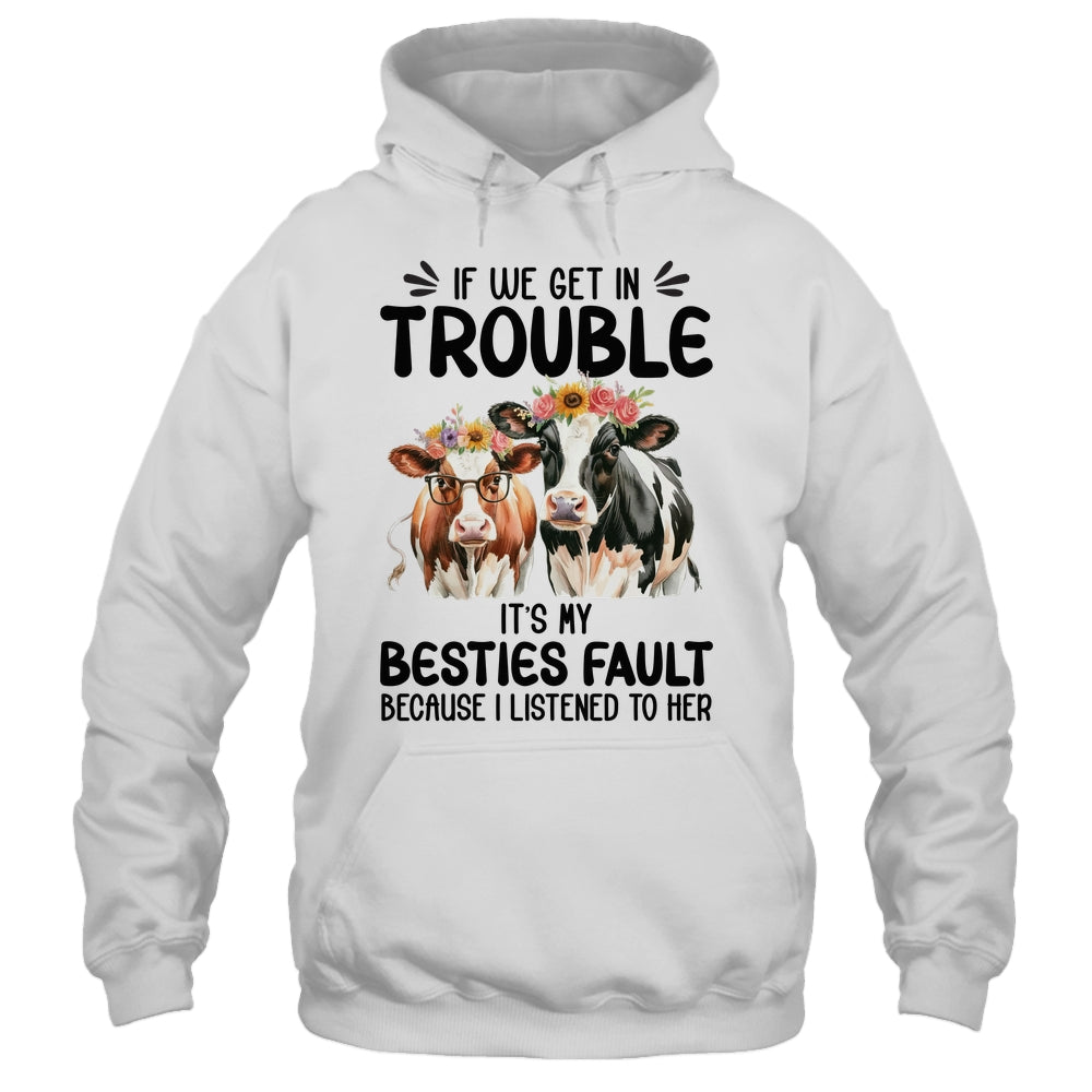 Cow If We Get In Trouble It's My Besties Fault Funny Women Shirt & Tank Top | teecentury