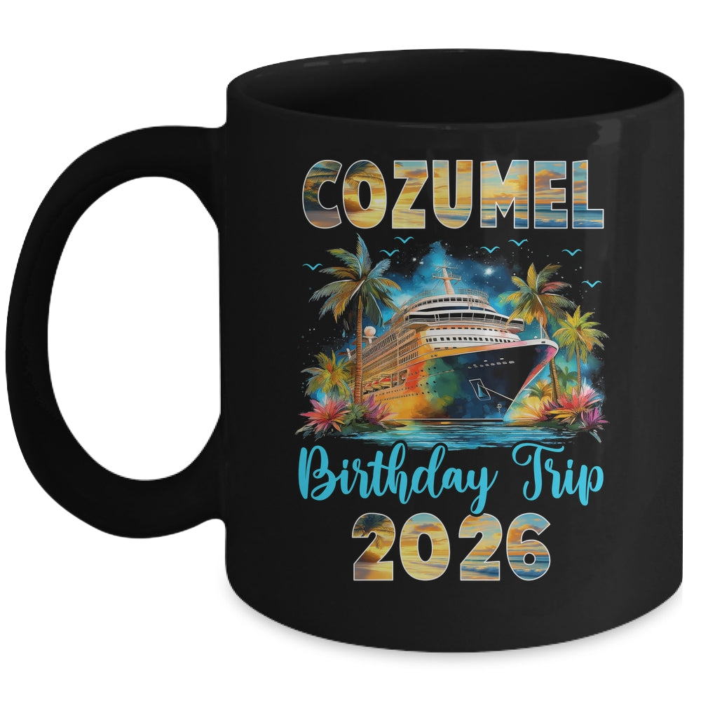 Cozumel Birthday Trip 2026 Birthday Cruise Party Vacation Mug | teecentury