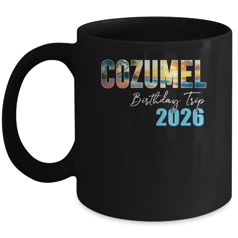 Cozumel Birthday Trip 2026 Vacation Party Crew Cruise Mug | teecentury