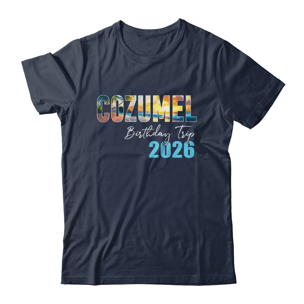 Cozumel Birthday Trip 2026 Vacation Party Crew Cruise Shirt & Tank Top | teecentury