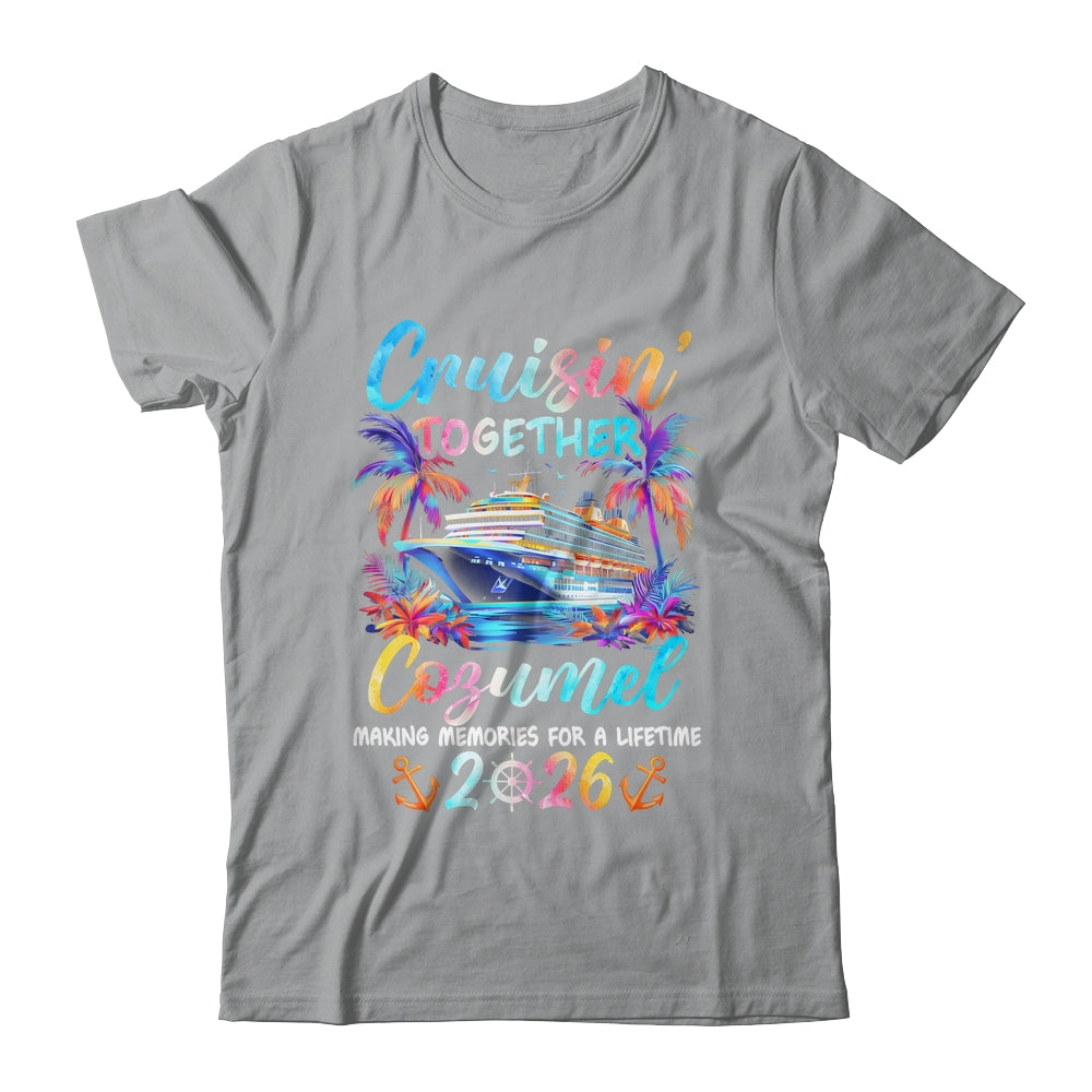 Cozumel Cruise 2026 Family Cruisin' Vacation Together Shirt & Tank Top | teecentury