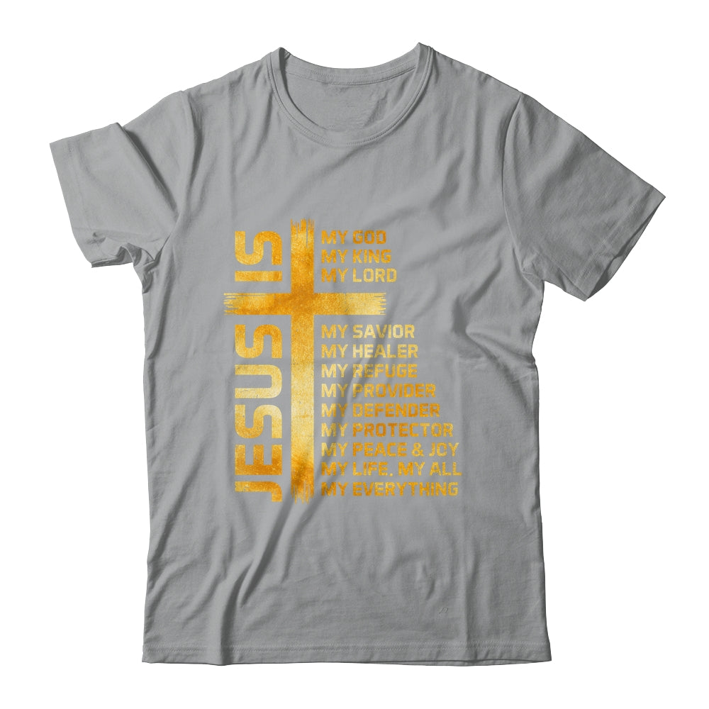 Cross Christian Christ Jesus Is My God King Lord And Savior Shirt & Hoodie | teecentury
