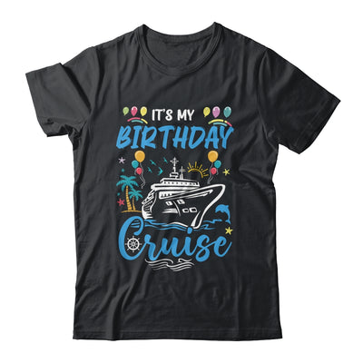 Cruise Birthday Party Vacation Trip It's My Birthday Cruise Shirt & Tank Top | teecentury