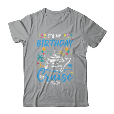 Cruise Birthday Party Vacation Trip It's My Birthday Cruise Shirt & Tank Top | teecentury