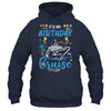 Cruise Birthday Party Vacation Trip It's My Birthday Cruise Shirt & Tank Top | teecentury