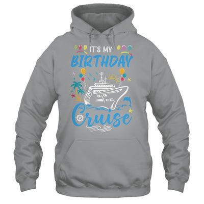 Cruise Birthday Party Vacation Trip It's My Birthday Cruise Shirt & Tank Top | teecentury