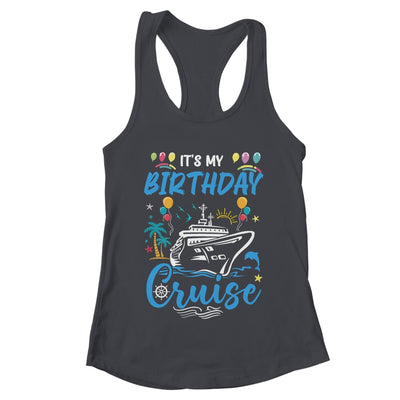 Cruise Birthday Party Vacation Trip It's My Birthday Cruise Shirt & Tank Top | teecentury