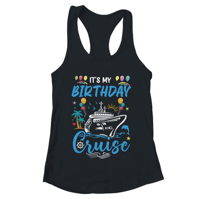 Cruise Birthday Party Vacation Trip It's My Birthday Cruise Shirt & Tank Top | teecentury