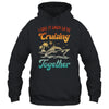 Cruise I Love It When We're Cruising Together Matching Shirt & Tank Top | teecentury