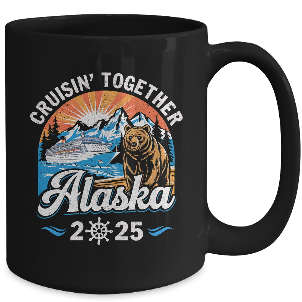 Cruisin Together Alaska 2025 Family Friend Alaska Cruise Mug | teecentury