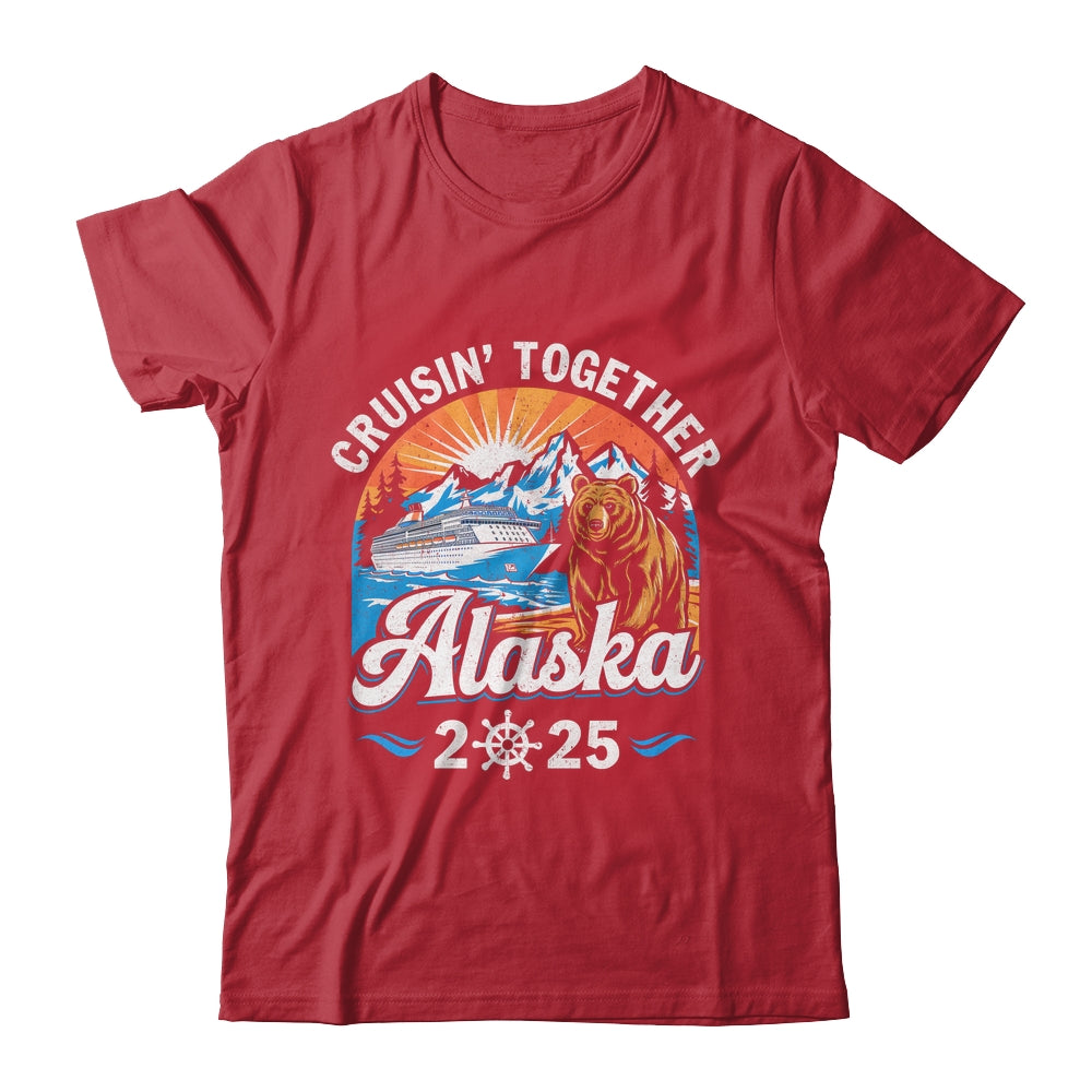 Cruisin Together Alaska 2025 Family Friend Alaska Cruise Shirt & Hoodie | teecentury