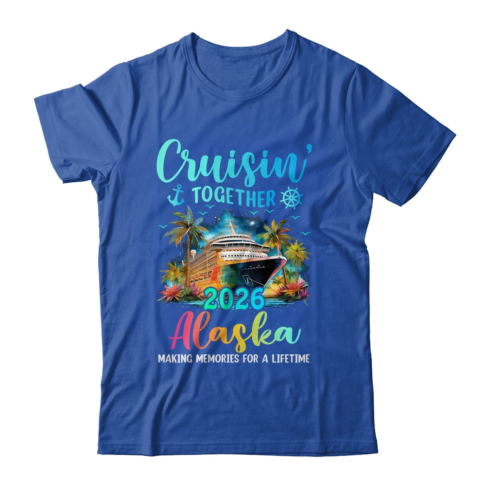 Cruisin' Together Alaska 2026 Family Cruise Vacation Shirt & Tank Top | teecentury