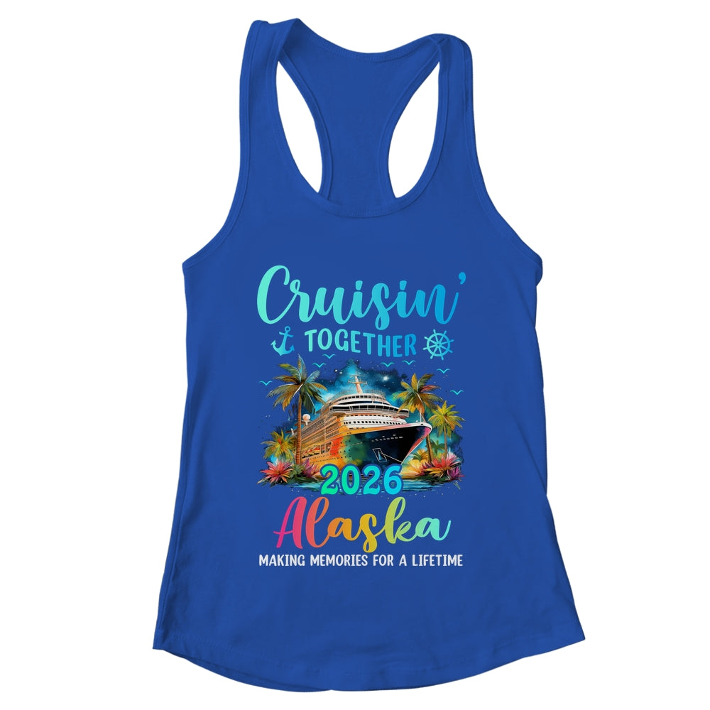 Cruisin' Together Alaska 2026 Family Cruise Vacation Shirt & Tank Top | teecentury