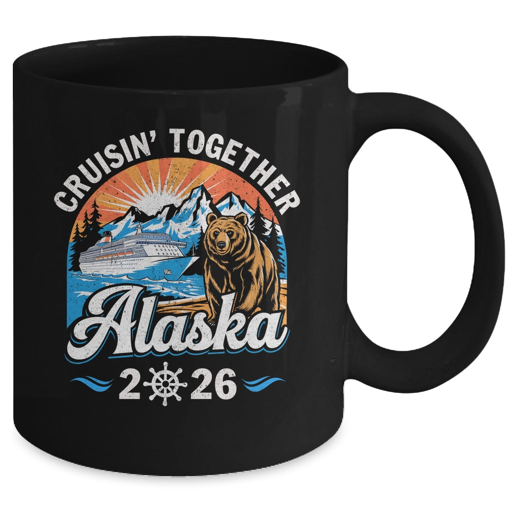 Cruisin Together Alaska 2026 Family Friend Alaska Cruise Mug | teecentury