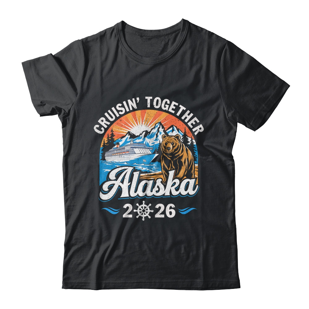 Cruisin Together Alaska 2026 Family Friend Alaska Cruise Shirt & Hoodie | teecentury