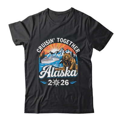 Cruisin Together Alaska 2026 Family Friend Alaska Cruise Shirt & Hoodie | teecentury