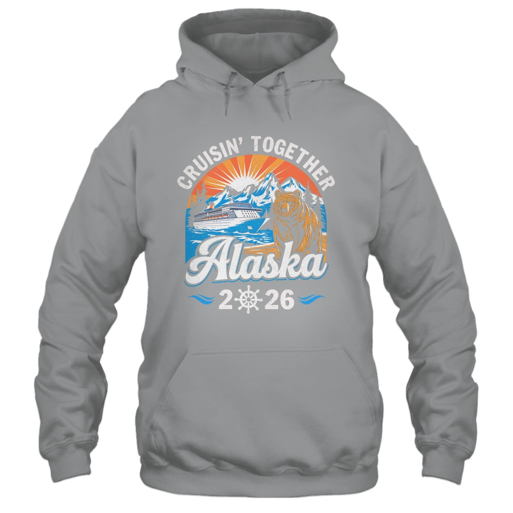 Cruisin Together Alaska 2026 Family Friend Alaska Cruise Shirt & Hoodie | teecentury