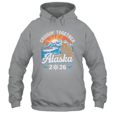 Cruisin Together Alaska 2026 Family Friend Alaska Cruise Shirt & Hoodie | teecentury