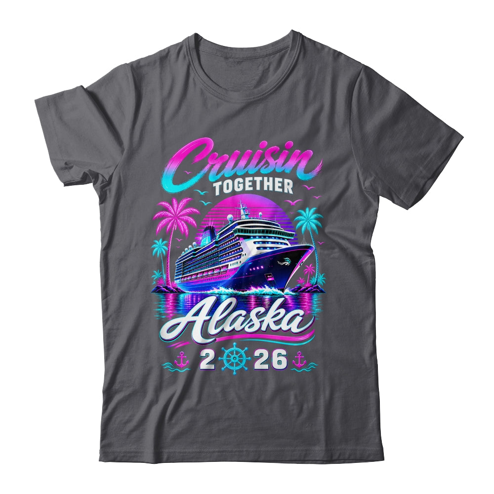 Cruisin Together Alaska Cruise 2026 Family Vacation Matching Shirt & Hoodie | teecentury