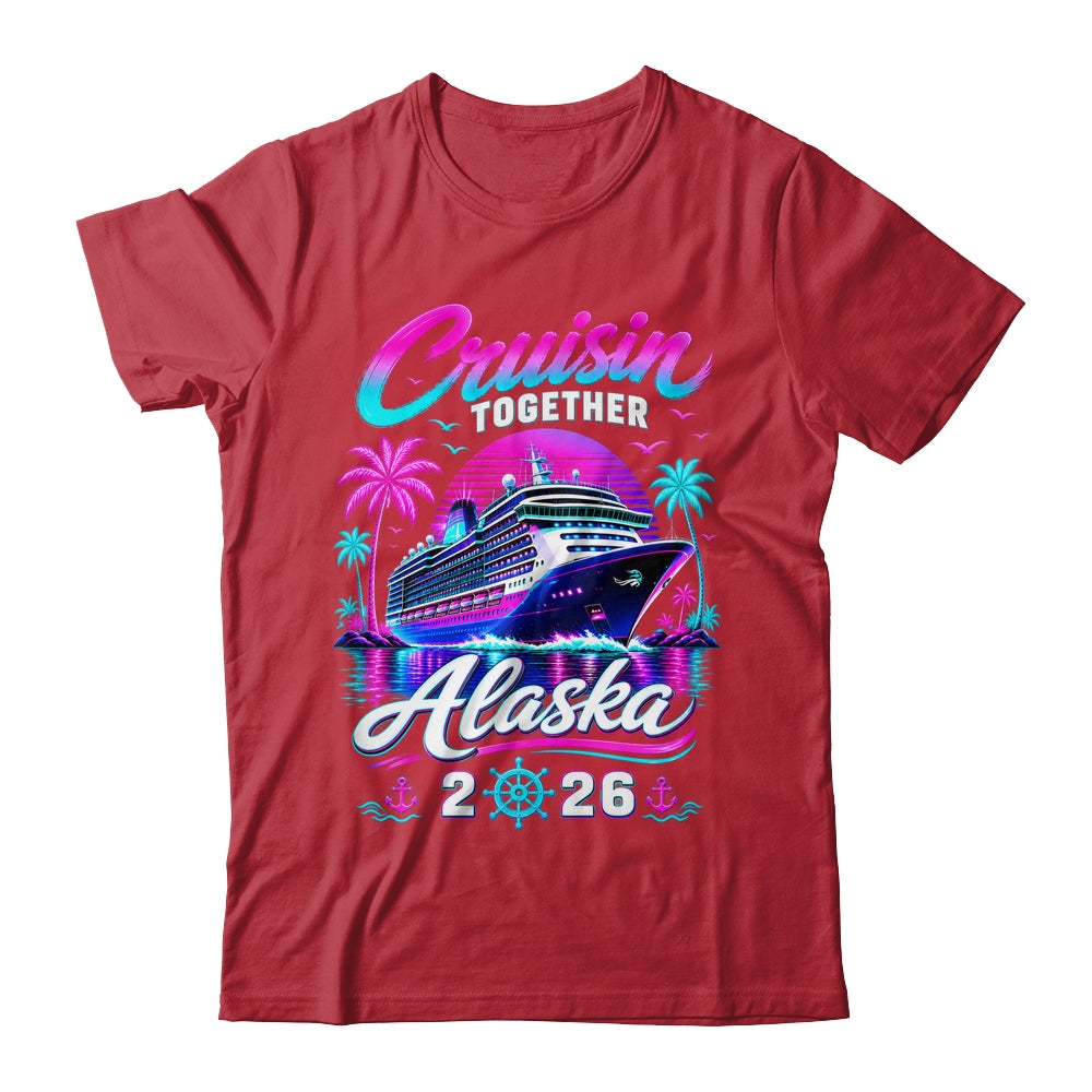 Cruisin Together Alaska Cruise 2026 Family Vacation Matching Shirt & Hoodie | teecentury