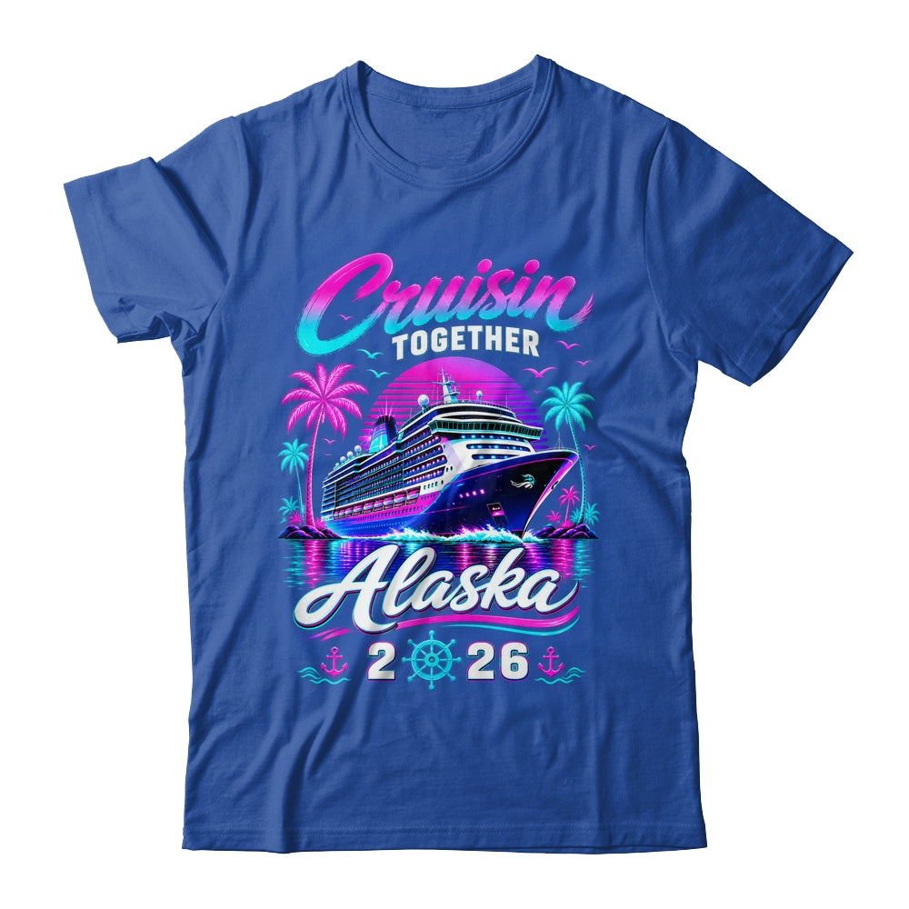 Cruisin Together Alaska Cruise 2026 Family Vacation Matching Shirt & Hoodie | teecentury