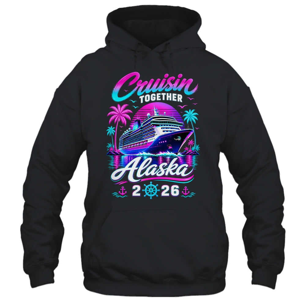 Cruisin Together Alaska Cruise 2026 Family Vacation Matching Shirt & Hoodie | teecentury