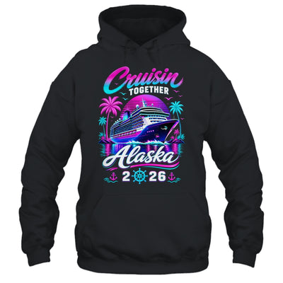 Cruisin Together Alaska Cruise 2026 Family Vacation Matching Shirt & Hoodie | teecentury